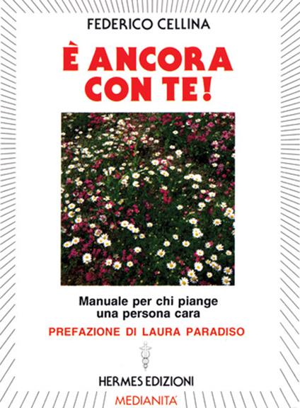 È ancora con te! Manuale per chi piange una persona cara - Federico Cellina - copertina