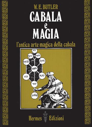 Cabala e magia. L'antica arte magica della cabala - W. E. Butler - copertina