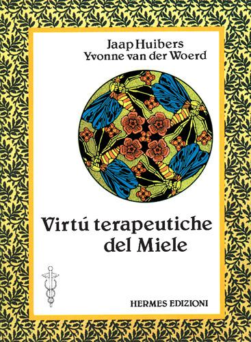 Le virtù terapeutiche del miele - Jaap Huibers,Yvonne Van der Woerd - copertina