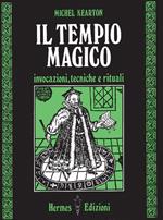 Il tempio magico. Invocazioni, tecniche e rituali