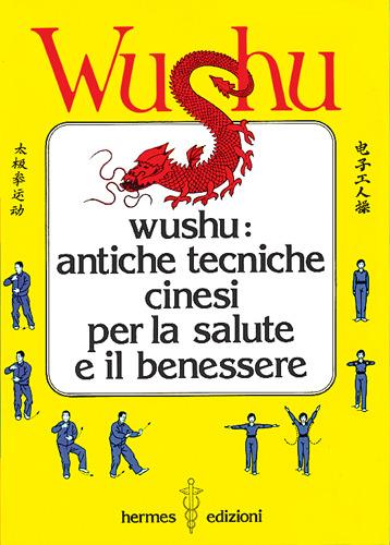 Wushu. Antiche tecniche cinesi per la salute e il benessere - copertina
