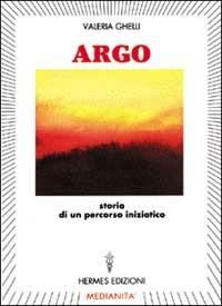 Argo. Storia di un percorso iniziatico - Valeria Ghelli - copertina