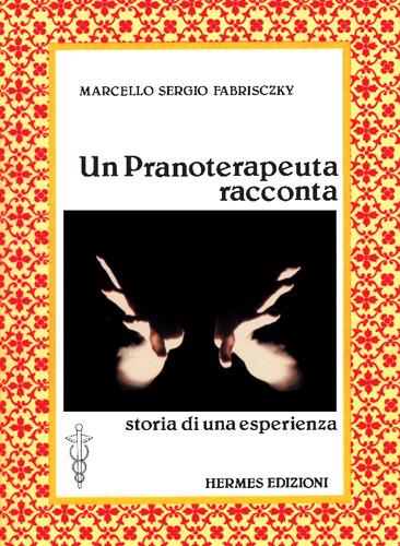 Un pranoterapeuta racconta - Marcello S. Fabrisczky - copertina