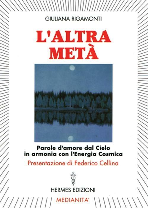 L' altra metà. Parole d'amore dal cielo in armonia con l'energia cosmica - Giuliana Rigamonti - copertina