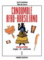 Candomblé afro-brasiliano. Macumba, magia, riti, cerimonie