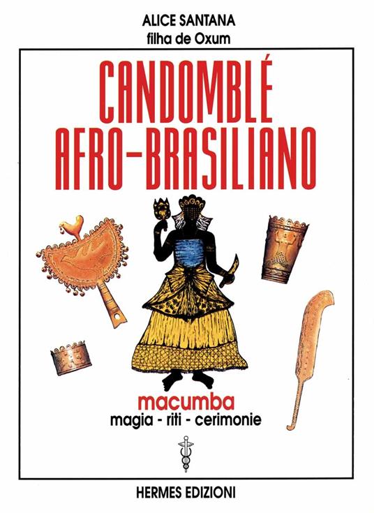Candomblé afro-brasiliano. Macumba, magia, riti, cerimonie - Alice Santana - copertina