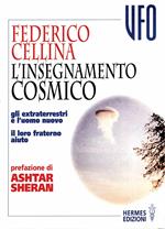 L' insegnamento cosmico. Gli extraterrestri e l'uomo nuovo. Il loro fraterno aiuto