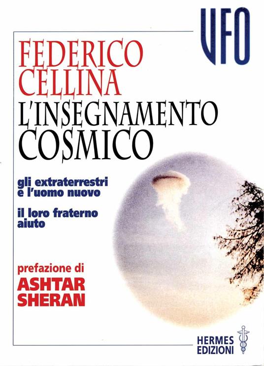 L' insegnamento cosmico. Gli extraterrestri e l'uomo nuovo. Il loro fraterno aiuto - Federico Cellina - copertina