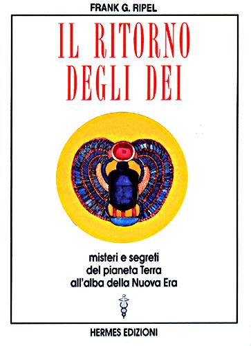 Il ritorno degli dei. Misteri e segreti del pianeta terra alle soglie della nuova era - G. Frank Ripel - copertina