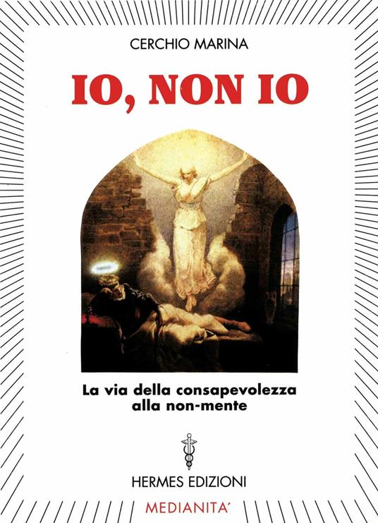 Io, non io. La via della consapevolezza alla non-mente - Marina Cerchio - copertina