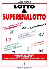 Lotto & superenalotto. Con i nuovi sistemi per il superenalotto. Aggiornamenti, novità e consigli sul gioco più seguito dagli italiani. Metodi esclusivi... - Alfio Tirenni - copertina