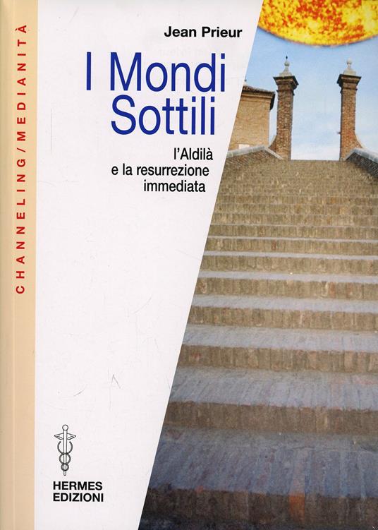 I mondi sottili. L'aldilà e la resurrezione immediata - Jean Prieur - copertina