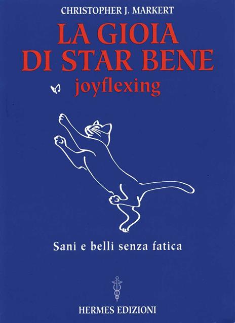 La gioia di star bene. Joyflexing. Sani e belli senza fatica - Christopher J. Markert - 4