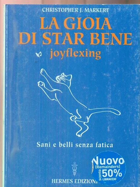 La gioia di star bene. Joyflexing. Sani e belli senza fatica - Christopher J. Markert - 2