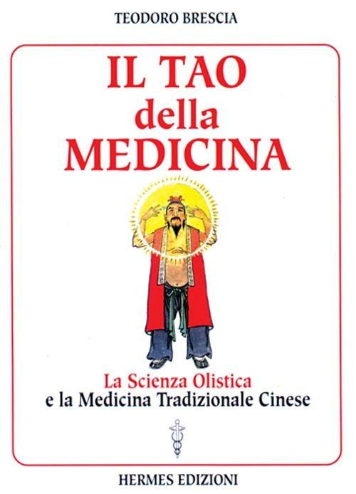 Il tao della medicina. La scienza olistica e la medicina tradizionale cinese - Teodoro Brescia - copertina
