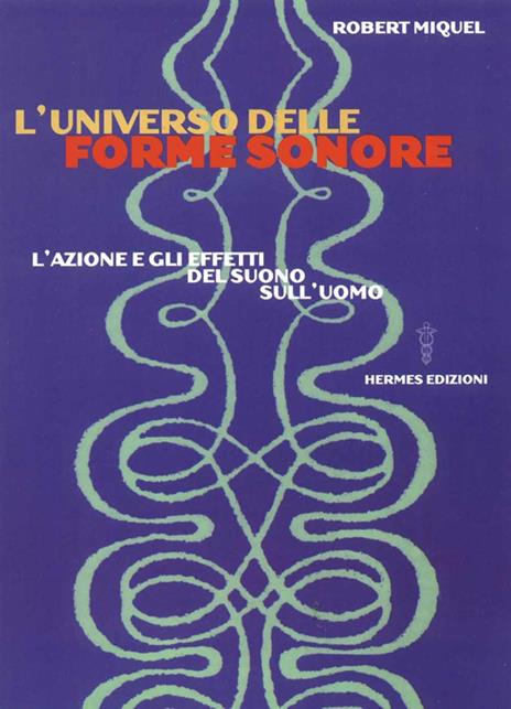 L' universo delle forme sonore. L'azione e gli effetti del suono sull'uomo - Robert Miquel - copertina