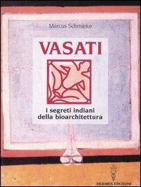 Vasati. I segreti indiani della bioarchitettura - Marcus Schmieke - copertina