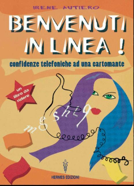 Benvenuti in linea! Confidenze telefoniche ad una cartomante - Irene Autiero - 3