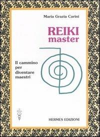 Reiki master. Il cammino per diventare maestri - M. Grazia Carini - copertina