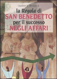 La «Regola» di San Benedetto per il successo negli affari - Quentin R. Jr. Skrabec - copertina