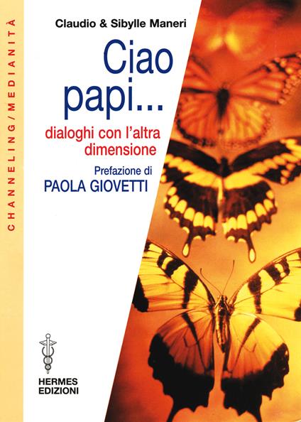 Ciao papi... Dialoghi con l'altra dimensione - Claudio Maneri,Sibylle Maneri - ebook