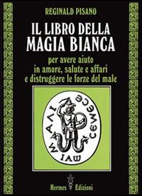 Il libro della magia bianca - Reginald Pisano - copertina