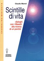 Scintille di vita. Dialoghi con i Maestri alla ricerca di un perché