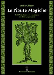 Le piante magiche. Nell'antichità, nel Medioevo e nel Rinascimento