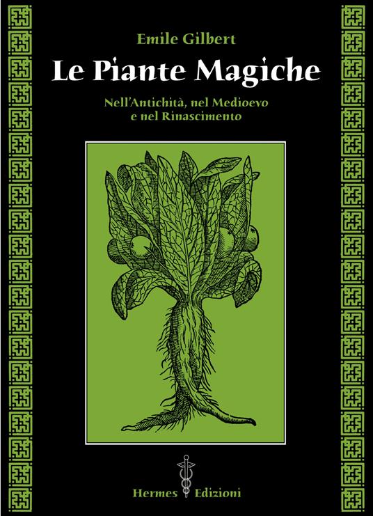 Le piante magiche. Nell'antichità, nel Medioevo e nel Rinascimento - Emile Gilbert - ebook