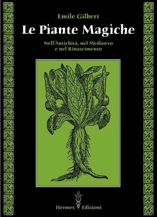 Le piante magiche. Nell'antichità, nel Medioevo e nel Rinascimento - Emile Gilbert - ebook