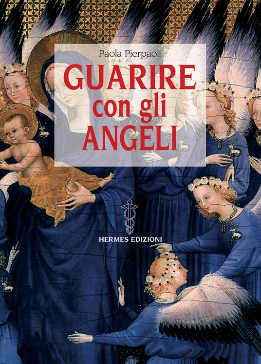 Guarire con gli angeli - Paola Pierpaoli - ebook