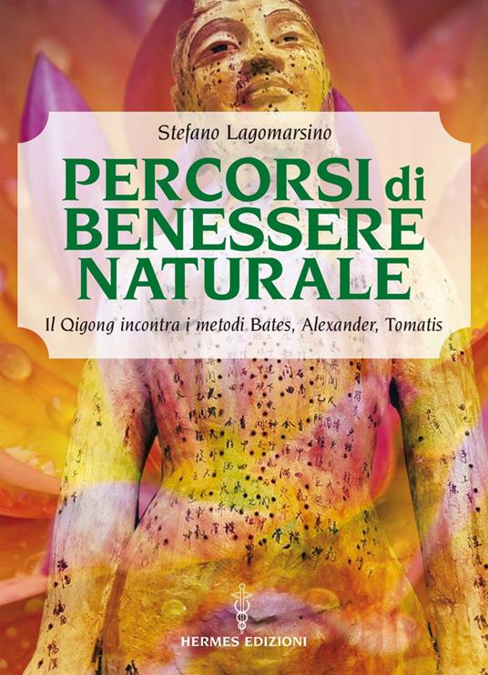 Percorsi di benessere naturale. Il Qigong incontra i metodi di Bates, Alexander, Tomatis - Stefano Lagomarsino - ebook