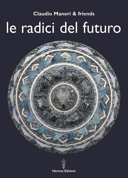 Le radici del futuro - Claudio Maneri - copertina