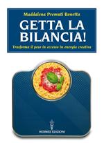 Getta la bilancia! Trasforma il peso in eccesso in energia creativa