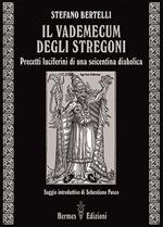 Il vademecum degli stregoni. Precetti luciferini per una seicentina diabolica