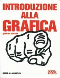Introduzione alla grafica. Ediz. illustrata - Quentin Newark - copertina