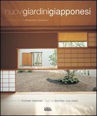 Nuovi giardini giapponesi. Ediz. illustrata - Michiko Rico Nosé,Michael Freeman - copertina