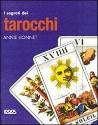 I segreti dei tarocchi. Ediz. illustrata - copertina