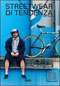 Streetwear di tendenza - Josh Sims - copertina