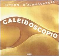 Caleidoscopio. Interni d'avanguardia. Ediz. illustrata - Nigel Coates - copertina