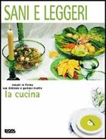 La cucina. Sani e leggeri. Ediz. illustrata