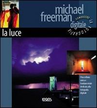 Conoscere la fotografia digitale. La luce - Michael Freeman - copertina