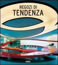 Negozi di tendenza. Nuovi interni per gli spazi di vendita - Sara Manuelli - copertina