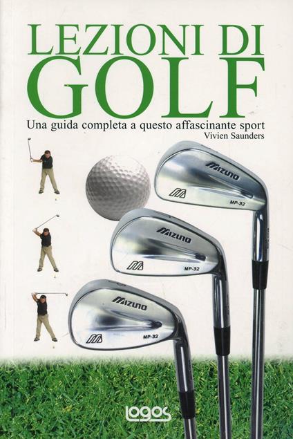 Lezioni di golf. Una guida completa a questo affascinante sport. Ediz. illustrata - copertina