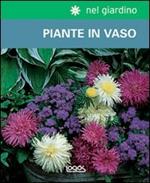 Nel giardino: piante in vaso. Ediz. illustrata