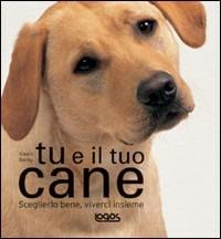 Tu e il tuo cane. Ediz. illustrata - Gwen Bailey - copertina