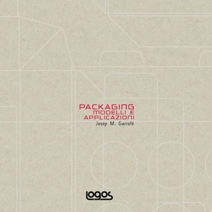 Packaging. Modelli e applicazioni. Ediz. illustrata. Con CD-ROM - Josep M. Garrofé - copertina