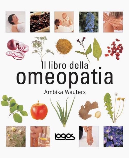 Il libro dell'omeopatia - Ambika Wauters - copertina