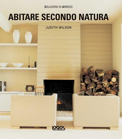 Abitare secondo natura. Ediz. illustrata - Judith Wilson - copertina