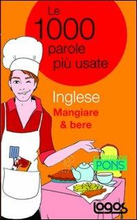 Inglese mangiare & bere. Le 1000 parole più usate - copertina